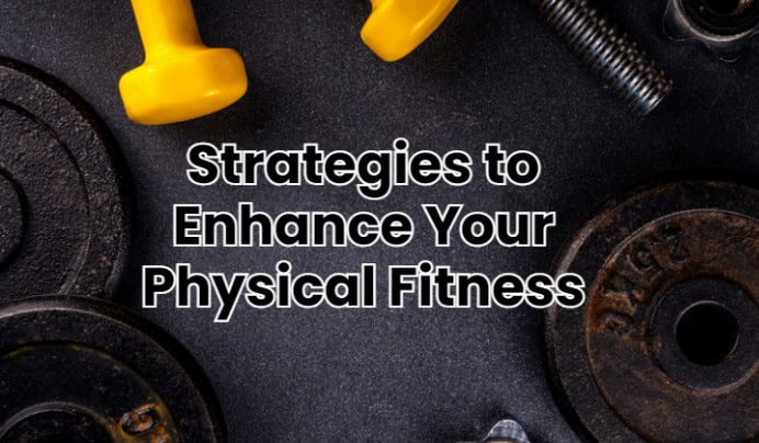 Enhance Your Physical Fitness