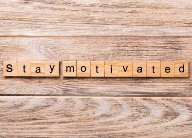 STAY MOTIVATED