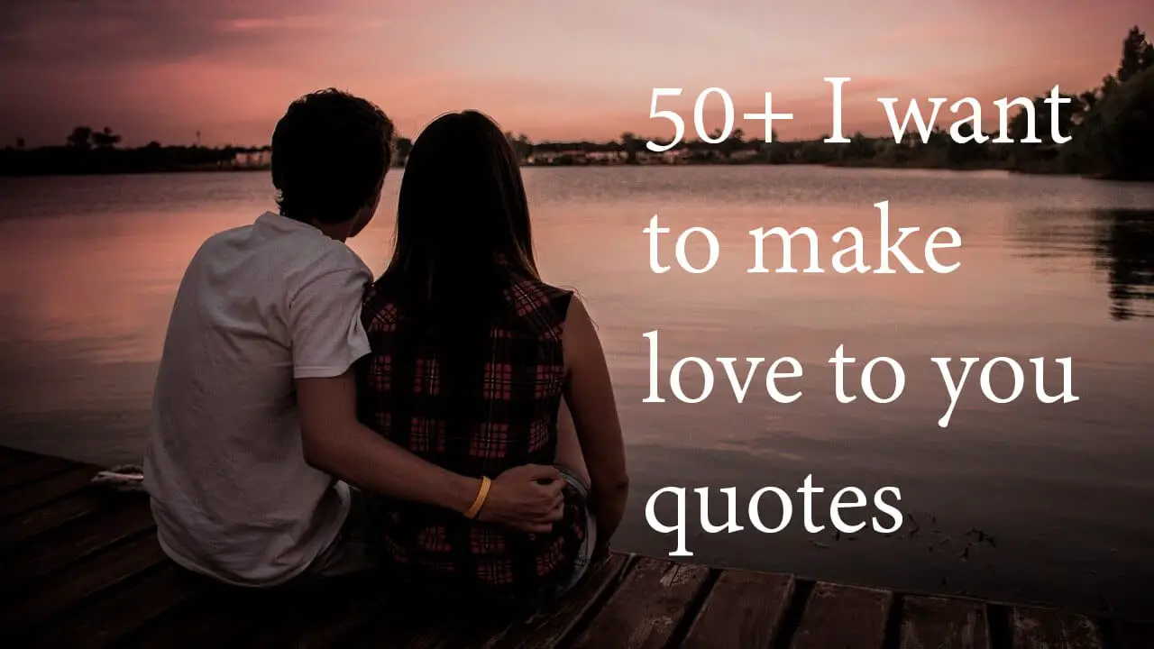 50+ I want to make love to you quotes - emilyandblair.com