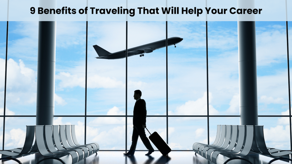 benefits of traveling to career